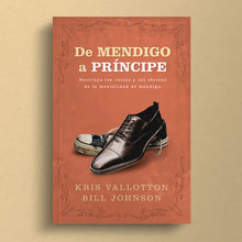 Cargar imagen en el visor de la galería, De Mendigo a Príncipe - Kris Vallotton &amp; Bill Johson
