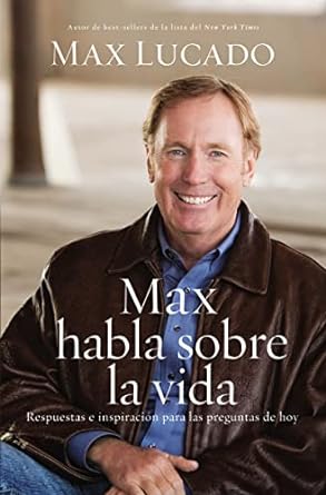 Max Habla Sobre la Vida - Max Lucado