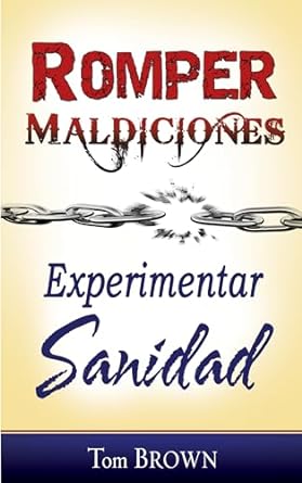 Romper Maldiciones Experimentar Sanidad - Tom Brown