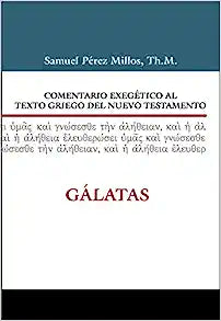 Comentario Exegético al Griego del Nuevo Testamento Gálatas - Samuel Pérez Millos