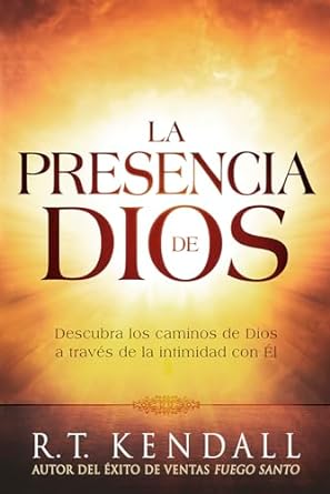 La Presencia de Dios -  R.T. Kendall