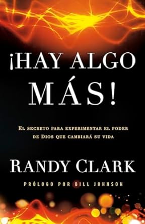 ¡Hay Algo Más! - Randy Clark