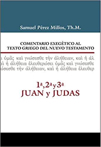 Comentario Bíblico - 1ª, 2ª, 3ª Juan y Judas - Samuel Millos