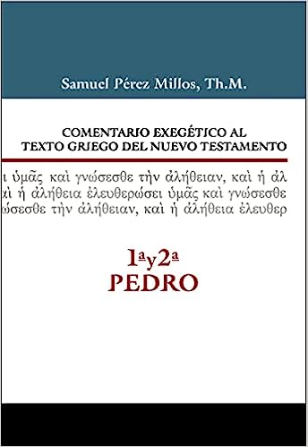 Comentario Exegético al Texto Griego del N.T. - 1ª y 2ª de Pedro - Samuel Pérez Millos
