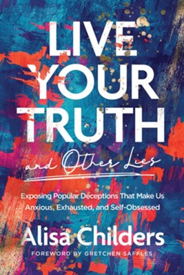 Live Your Truth and Other Lies - Alisa Childers - Inglés