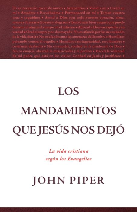 Los mandamientos que Jesús nos dejó - John Piper