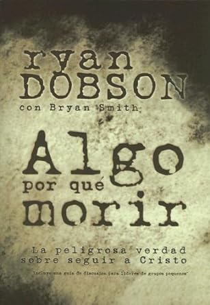 Algo Porque Morir -  Ryan Dobson