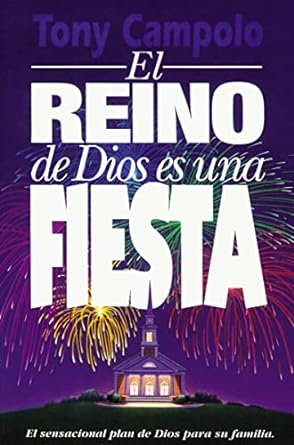 El Reino de Dios es una Fiesta - Tony Campolo