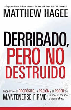 Derribado Pero no Destruido - Matthew Hagee