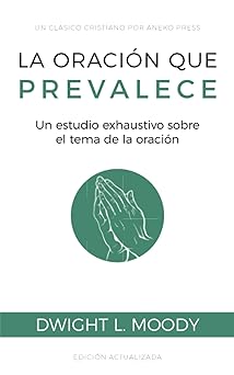 La Oración que Prevalece - Dwight L. Moody