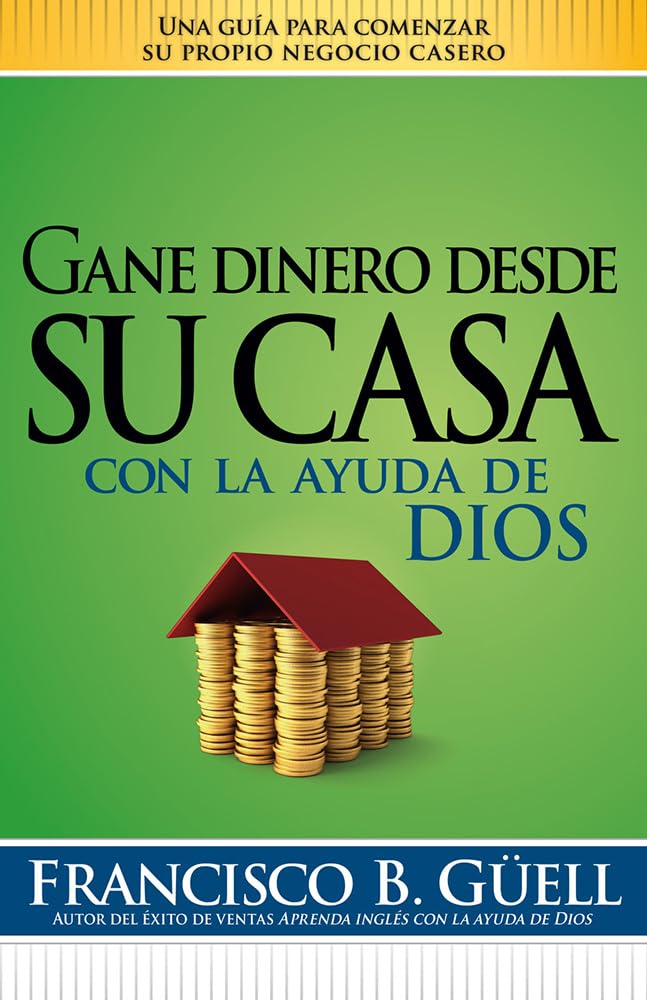 Gane Dinero Desde su Casa con la Ayuda de Dios - Francisco Güell