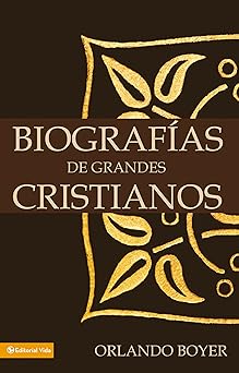 Biografías de Grande Cristianos - Orlando Boyer