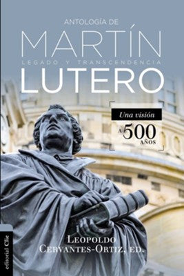 Antología de Martin Lutero - Leopoldo Cervantes Ortiz