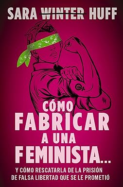 Cómo Fabricar una Feminista