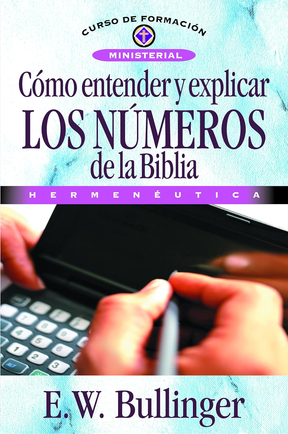 Cómo Entender y Explicar los Numeros de la Biblia