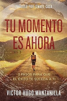 Tu Momento es Ahora -  Victor Hugo Manzanilla