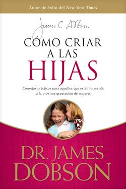 Cómo Criar A Las Hijas - Dr. James Dobson