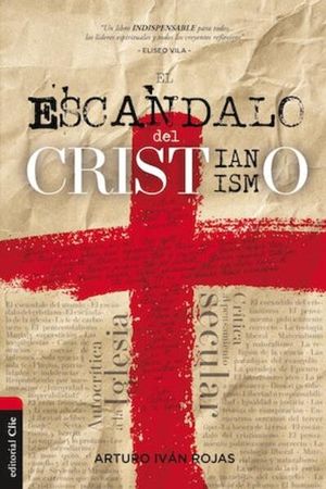 El Escándalo Del Cristianismo - Arturo Iván Rojas