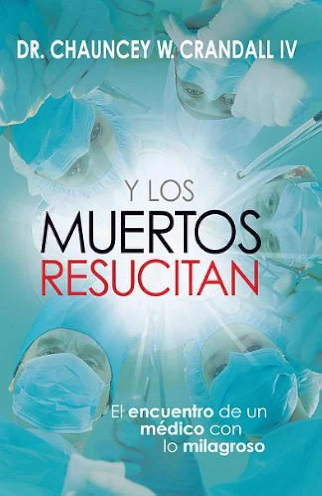 Y los Muertos Resucitan - Dr. Chauncey W. Crandall IV