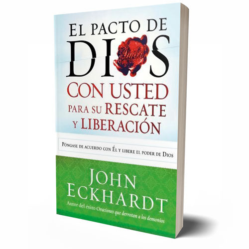 El Pacto de Dios con Usted para su Rescate y Liberación - John Eckhardt