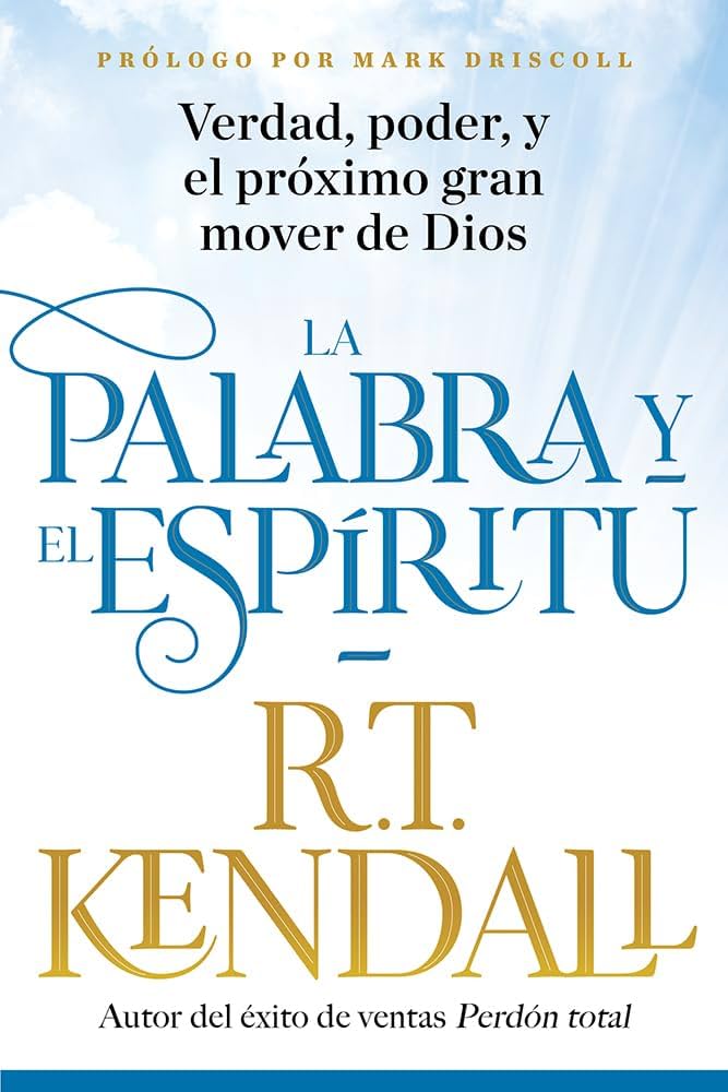 La Palabra y el Espíritu - R.T. Kendall