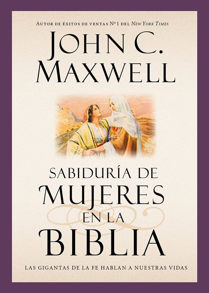 Sabiduría de Mujeres en la Biblia - John C. Maxwell