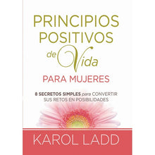 Cargar imagen en el visor de la galería, Principios Positivos de Vida para Mujeres - Karol Ladd
