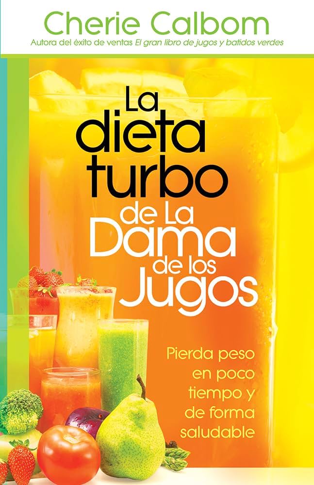 La Dieta Turbo de la Dama de los Jugos - Cherie Calbom