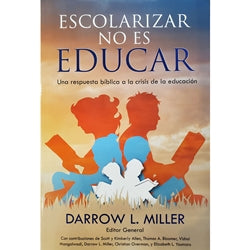 Escolarizar no es Educar - Darrow L. Miller