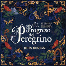 Cargar imagen en el visor de la galería, El Progreso del Peregrino - Edicion Ilustrada - John Bunyan - Tapa Dura
