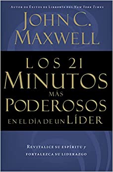 Los 21 Minutos Más Poderosos en el Día de un Líder - John C. Maxwell