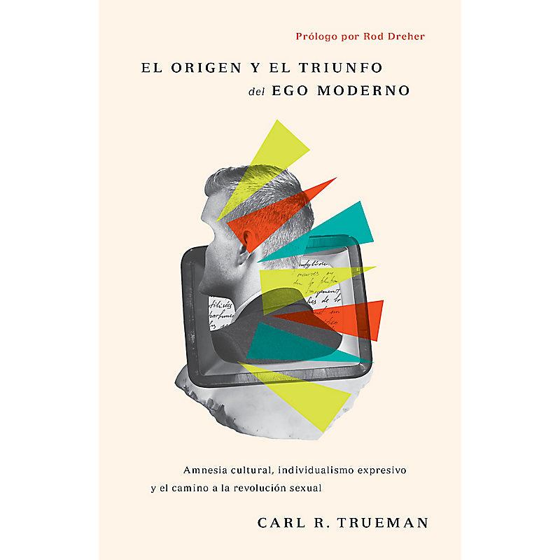 El Origen y el Triunfo del Ego Moderno - Carl R. Trueman