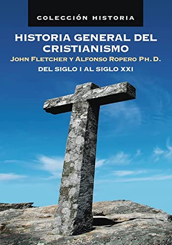 Historia General del Cristianismo - Fletcher John & Ropero Alfonso