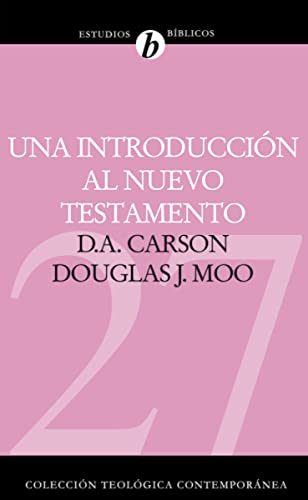 Una Introducción al Nuevo Testamento - D.A. Carson & Douglas J. Moo