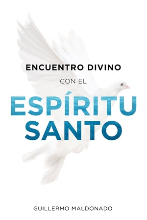Encuentro Divino con el Espíritu Santo - Guillermo Maldonado - Novedad