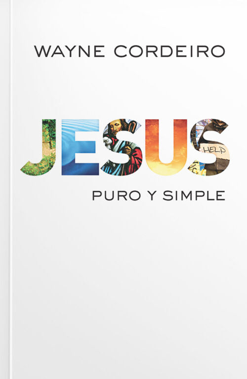 Jesus: Puro y Simple - Wayne Cordeiro