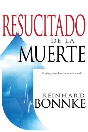 Resucitado de la Muerte -  Reinhard Bonnke
