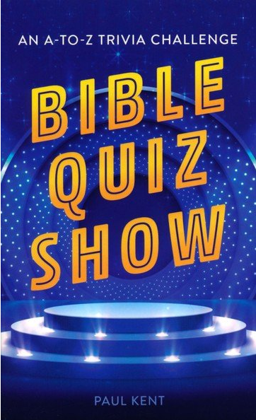 Bible Quiz Show: An A-to-Z Trivia Challenge - Paul Kent