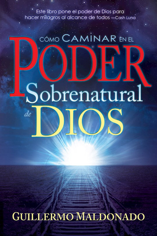 Cómo Caminar en el Poder Sobrenatural de Dios - Guillermo Maldonado