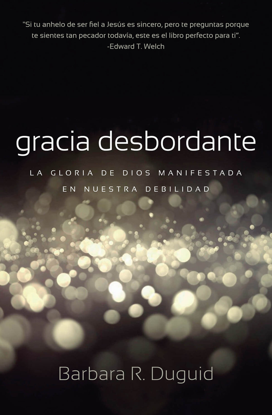 Gracia Desbordante - Barbara Duguid