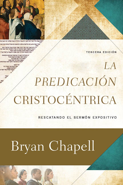 La Predicación Cristocéntrica - Bryan Chapell