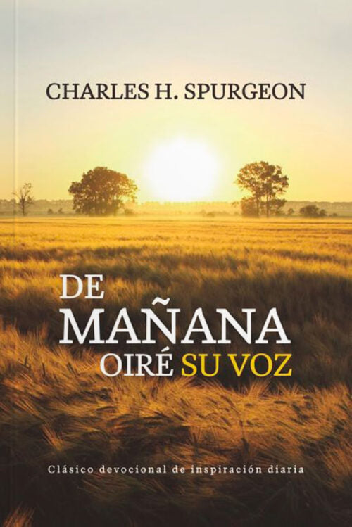 De Mañana Oiré Su Voz - Charles Spurgeon