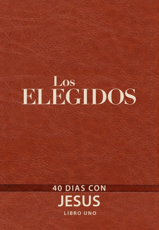 Los elegidos Libro Uno: 40 Días con Jesús