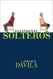 Felizmente Solteros  -  Zoricelis Dávila