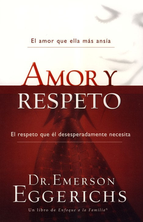 Amor y Respeto - Dr. Emerson Eggerichs