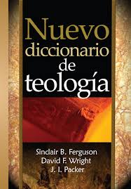 Nuevo Diccionario de Teologia - Ferguson, Wright y Packer