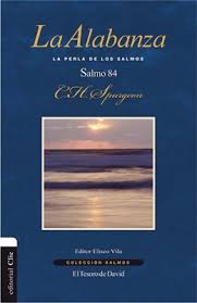 La Alabanza - Salmo 84  -  C. H. Spurgeon