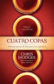 Cuatro copas: Promesas eternas de Dios para vivir a plenitud  -  Chris Hodges