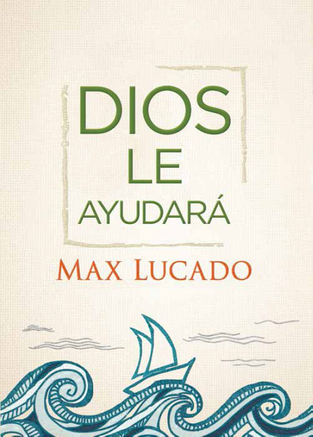 Dios le Ayudará - Max Lucado