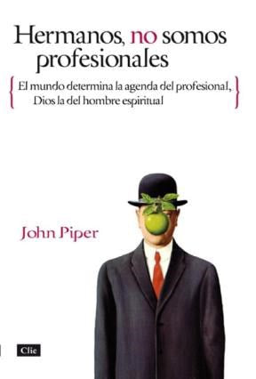 Hermanos No Somos Profesionales - John Piper